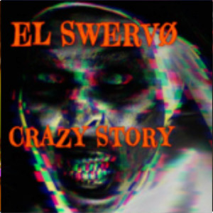 EL Swervo的專輯Crazy story (Explicit)