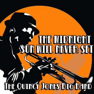 ดาวน์โหลดและฟังเพลง The Midnight Sun Will Never Set (Live) พร้อมเนื้อเพลงจาก The Quincy Jones Big Band