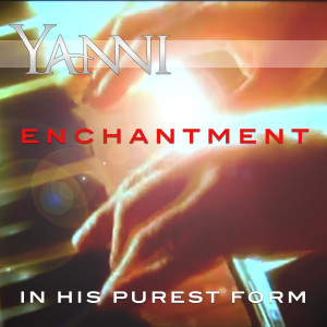 Enchantment – in His Purest Form dari Yanni