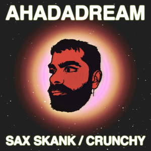 อัลบัม Sax Skank / Crunchy ศิลปิน Ahadadream