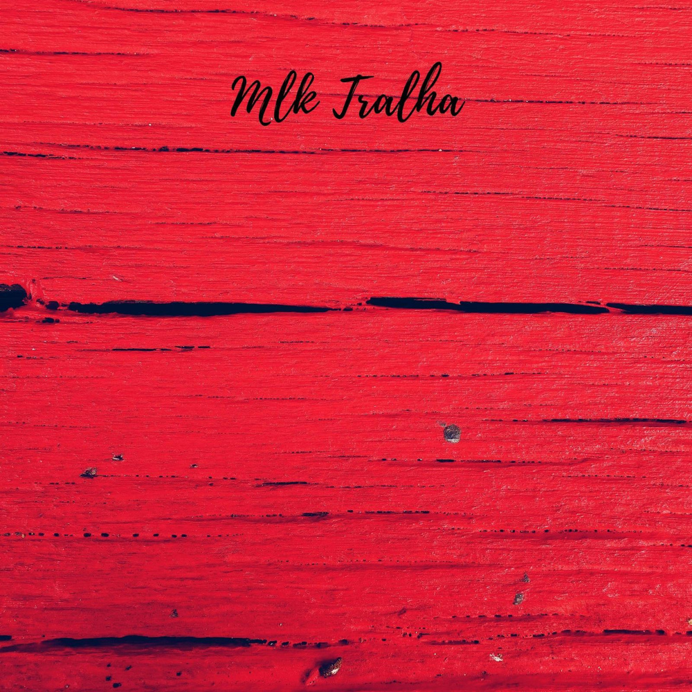 Mlk Tralha (Explicit)