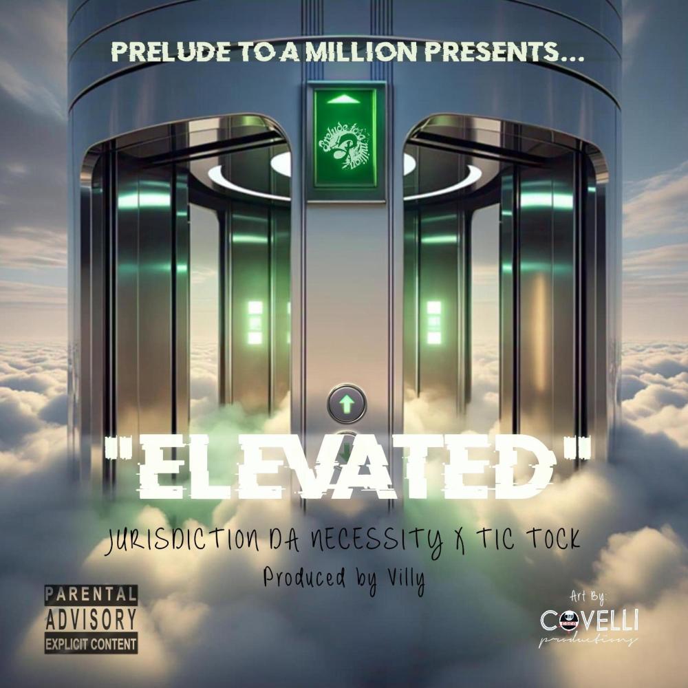 Elevated (feat. Jurisdiction Da Necessity & Tic Tock) (Explicit)