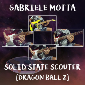 Dengarkan lagu Solid State Scouter (From "Dragon Ball Z") nyanyian Gabriele Motta dengan lirik