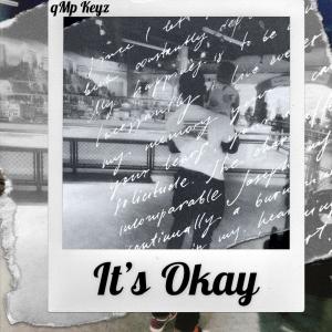 ดาวน์โหลดและฟังเพลง It’s Okay (Explicit) พร้อมเนื้อเพลงจาก qMp Keyz