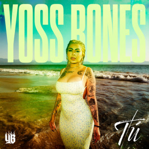 ดาวน์โหลดและฟังเพลง Tú พร้อมเนื้อเพลงจาก Yoss Bones