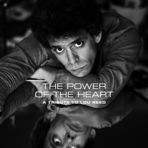 อัลบัม The Power of the Heart: A Tribute to Lou Reed ศิลปิน Lou Reed