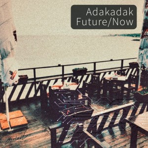 Listen to Future. Now song with lyrics from Adakadak