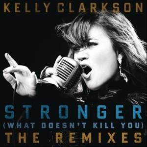 Kelly Clarkson的專輯Stronger (What Doesn't Kill You) The Remixes