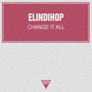 ดาวน์โหลดและฟังเพลง Change It All (Original Mix) พร้อมเนื้อเพลงจาก Elindihop