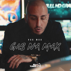ดาวน์โหลดและฟังเพลง Gas Na Max (Explicit) พร้อมเนื้อเพลงจาก VUK MOB