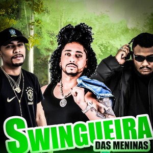 Dengarkan lagu Swingueira das Meninas nyanyian Dj Dn Da Vr dengan lirik