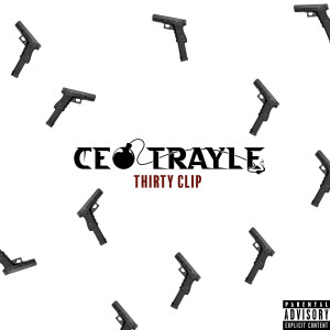 Album Thirty Clip (Explicit) oleh Ceo Trayle