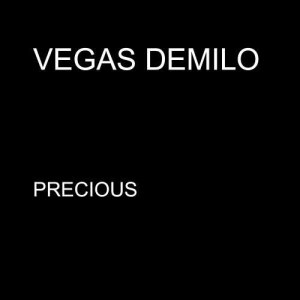 收聽Vegas DeMilo的Precious歌詞歌曲