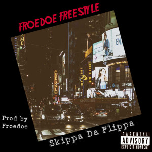 Skippa Da Flippa的专辑Froedoe' (freestyle) (Explicit)