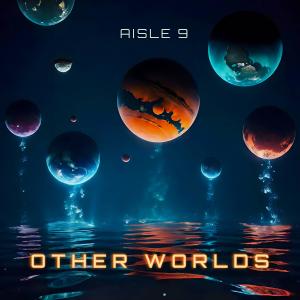 收聽Aisle 9的Other Worlds歌詞歌曲