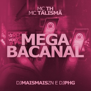 收听Mc Th的Mega Bacanal (Explicit)歌词歌曲