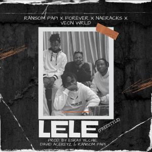 ดาวน์โหลดและฟังเพลง LELE (feat. Forever, Naeracks & Veon Wrld) (FREESTYLE) (Explicit) พร้อมเนื้อเพลงจาก Ransom papi