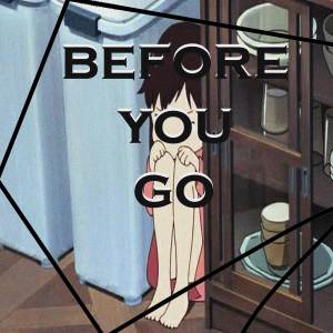 收聽BigMountero482的Before You Go歌詞歌曲
