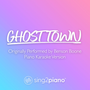 收听Sing2Piano的Ghost Town (Originally Performed by Benson Boone) (Piano Karaoke Version)歌词歌曲