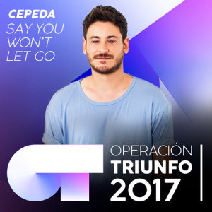 收聽Cepeda的Say You Won't Let Go (Operación Triunfo 2017)歌詞歌曲