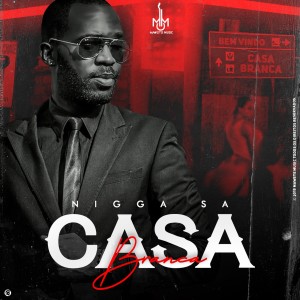 ดาวน์โหลดและฟังเพลง Casa Blanca พร้อมเนื้อเพลงจาก Nigga Sá