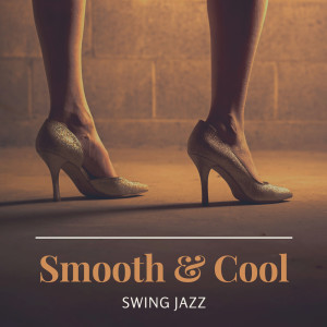 Smooth & Cool Jazz (Swing Music for Vintage Mood & Late Night Relaxation by Candlelight)