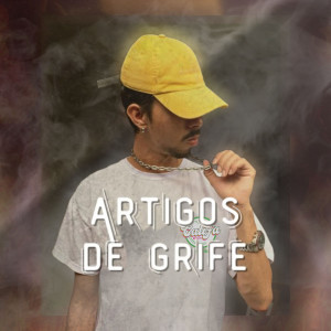 ดาวน์โหลดและฟังเพลง Artigos de Grife พร้อมเนื้อเพลงจาก Claytin MC