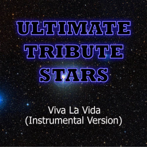 收聽Ultimate Tribute Stars的Coldplay - Viva La Vida (Instrumental Version)歌詞歌曲