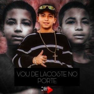 ดาวน์โหลดและฟังเพลง Vou de Lacoste no Porte พร้อมเนื้อเพลงจาก Mc Pedro Ryan