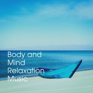 Zen & Relaxation的專輯Body and Mind Relaxation Music