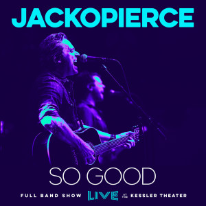 Listen to So Good (Live at the Kessler Theater) song with lyrics from Jackopierce