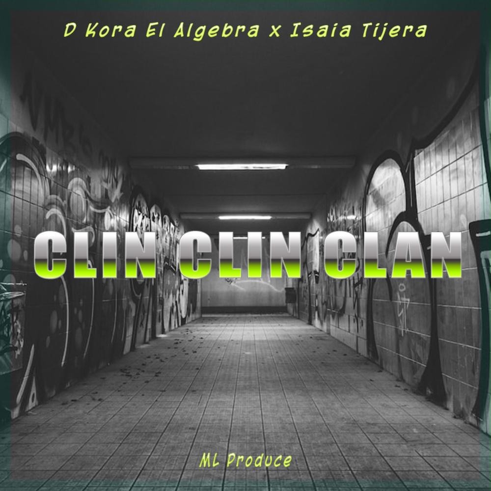 CLIN CLIN CLAN (feat. D Kora El Algebra & Isaia Tijera)