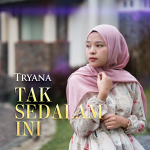 ดาวน์โหลดและฟังเพลง Tak Sedalam Ini พร้อมเนื้อเพลงจาก Tryana