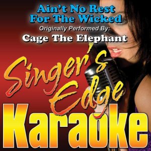 收聽Singer's Edge Karaoke的Ain't No Rest for the Wicked (Originally Performed by Cage the Elephant) [Karaoke] (Karaoke)歌詞歌曲
