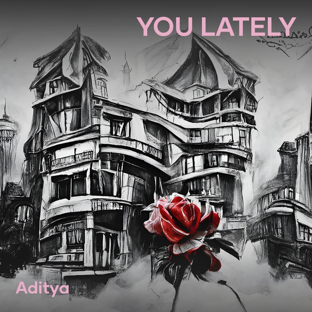 You Lately