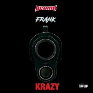 收聽Redink的Krazy (feat. Frank) (Explicit)歌詞歌曲