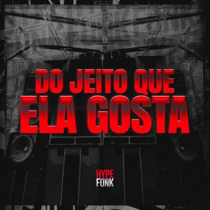 DJ Ronaldo o Brabo的專輯Do Jeito Que Ela Gosta (Explicit)