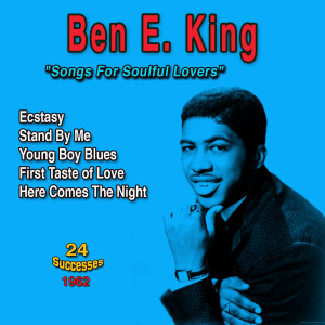 Ben E. King: "Songs for Soulful Lovers" - Here Comes the Night (24 Successes 1962)
