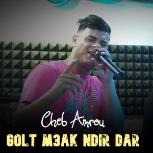 Listen to Golt M3ak Ndir Dar song with lyrics from Cheb Amrou