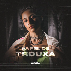 Album Papel De Trouxa (Explicit) oleh Giolì