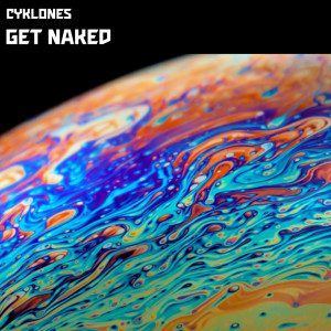Listen to Get Naked song with lyrics from Cyklones