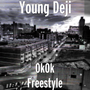 Dengarkan OkOk Freestyle (Explicit) lagu dari YOUNG DEJI dengan lirik