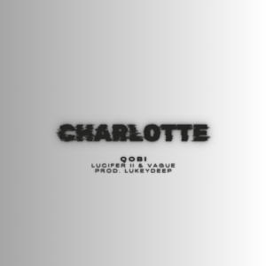 Qobi的專輯Charlotte (feat. Lucifer II, Vague & LukeyDeep) [Explicit]