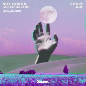 Dengarkan lagu Not Gonna Sleep Alone (Leo Salom Remix) nyanyian Chael dengan lirik