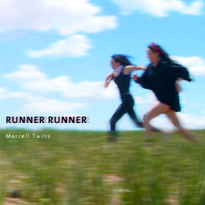 收聽Merrell Twins的Runner Runner歌詞歌曲