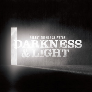 Robert Thomas Salvatori的专辑Darkness & Light