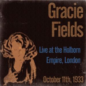 Gracie Fields Live at the Holborn Empire, London on October 11th, 1933
