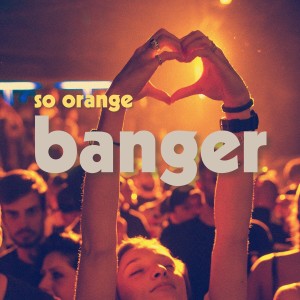Album Banger from So Orange