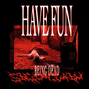 Giants的专辑HAVE FUN BEING DEAD (Explicit)