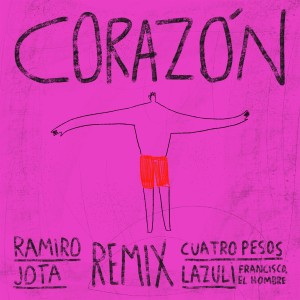 收聽Cuatro pesos de propina的Corazón (Ramiro Jota Remix)歌詞歌曲